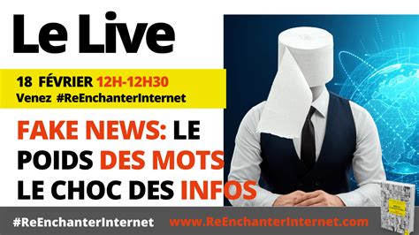 Teaser Fake News Le Poids Des Mots Le Choc Des Infos S E ReEnchanter Internet