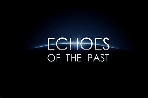Echoes Of The Past