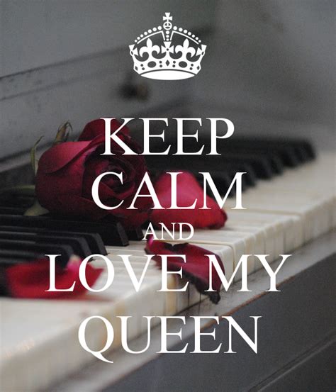 Keep Calm And Love My Queen Keep Calm Keep Calm And Love Keep Calm