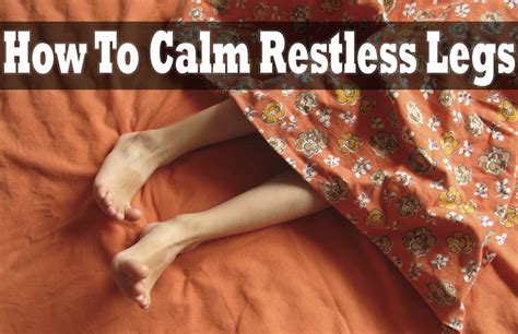 How To Calm Restless Legs Restless Leg Remedies Restless Leg Syndrome Restless Legs
