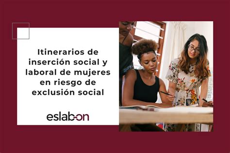 Inserción Social Y Laboral De Mujeres En Riesgo De Exclusión Social
