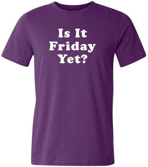 Funny Shirt Men Is It Friday Yet Birthday T Mens Etsy Mens