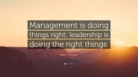 Peter F Drucker Quote “management Is Doing Things Right Leadership