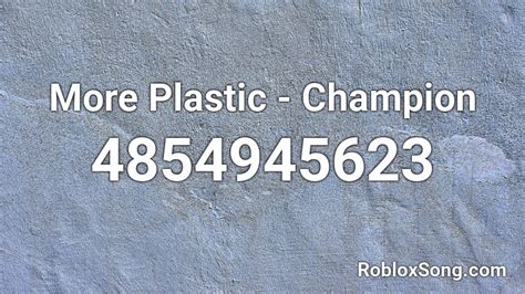 More Plastic Champion Roblox Id Roblox Music Codes