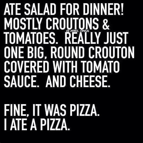 Pizza Salad Funniest Quotes Ever Funny Quotes Funny