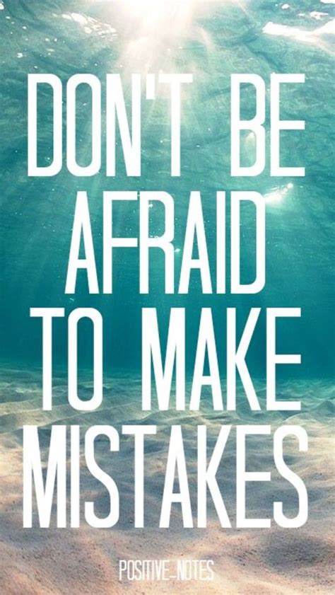 Dont Be Afraid To Make Mistakes Motivational Picture Quotes