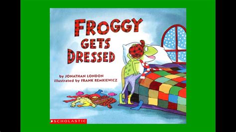FROGGY GETS DRESSED by Jonathan London. Grandma Annii's Storytime - YouTube