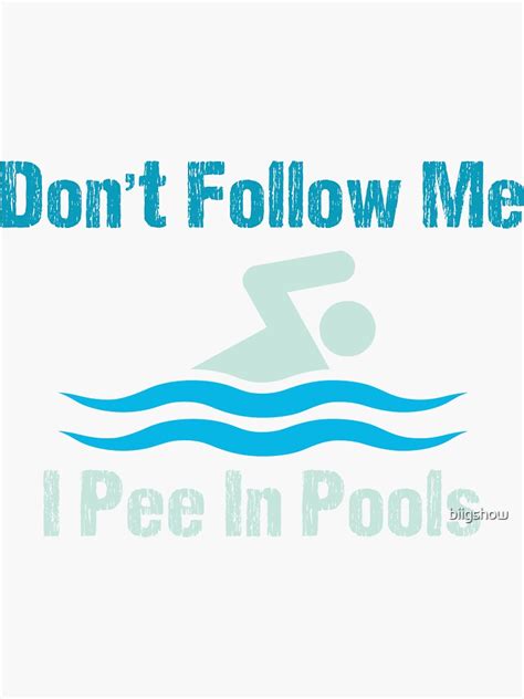 Dont Follow Me I Pee In Pools Funny Swimming Summer 2021 Sticker For Sale By Biigshow Redbubble