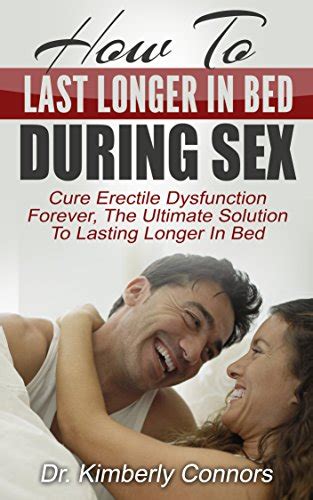 Amazon Com How To Last Longer In Bed During Sex Cure Erectile Dysfunction Forever The