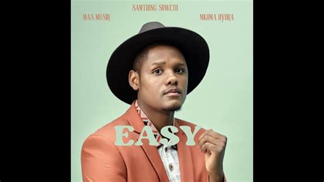 Samthing Soweto Easy Feat Mas Musiq And Mkoma Hydra Leaked Youtube