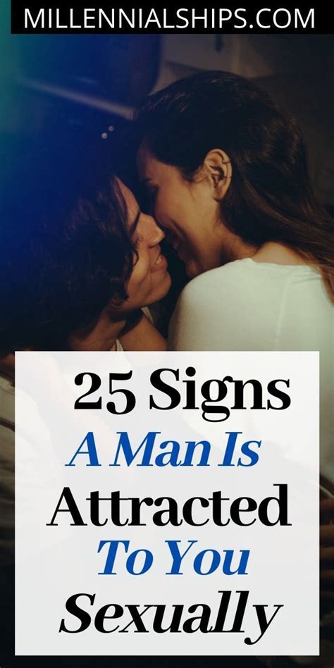 25 Signs A Man Is Attracted To You Sexually Millennialships Dating
