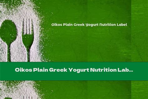 Oikos Plain Greek Yogurt Nutrition Label This Nutrition