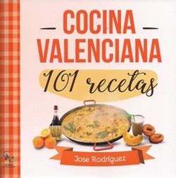 Paella valenciana te enseñamos a cocinar recetas fáciles cómo la receta de paella valenciana y ingredientes para preparar paella valenciana. Cocina Valenciana, 101 recetas. José Rodríguez. Sargantana ...