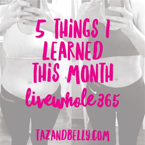 Livewhole365 5 Things I Learned This Month Taz And Belly Blog