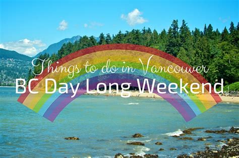 Things To Do In Vancouver This Bc Day Long Weekend Vancouver Blog Miss604