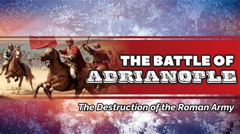 The Battle Of Adrianople The Destruction Of The Roman Army Youtube