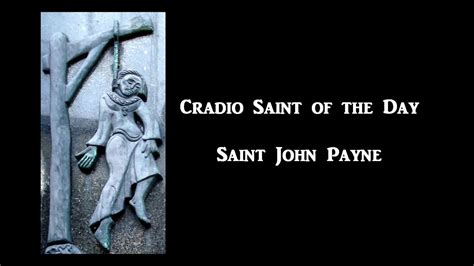 Cradio Saint Of The Day Saint John Payne Youtube