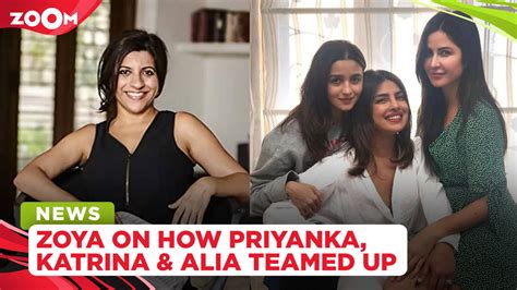 Zoya Akhtar Reveals How Priyanka Chopra Roped In Alia Bhatt And Katrina Kaif For Jee Le Zaraa
