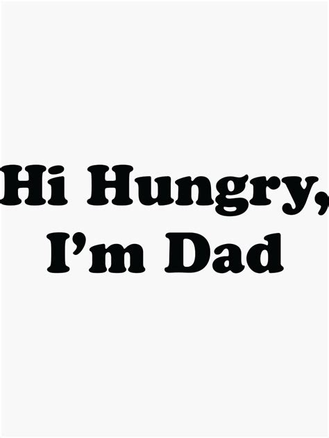 Hi Hungry I M Dad Sticker For Sale By Cloakanddaggers Redbubble