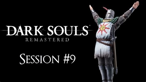 Dark Souls Remastered Session 9 Youtube