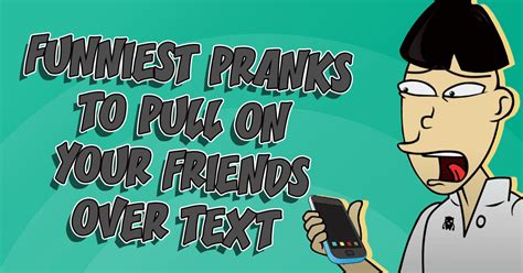 Harmless Pranks To Pull On Your Friends Over Text Ownage Pranks