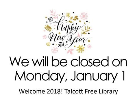 Closed New Years Day “happy New Year 2018” Talcott Library