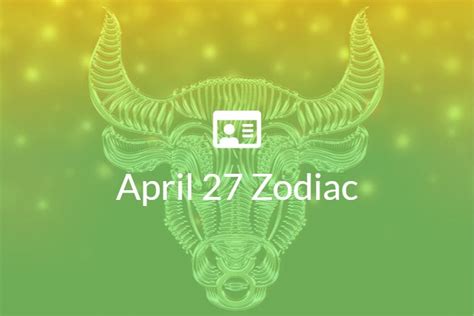 April 27 Zodiac Sign Full Horoscope And Personality