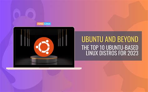 Best Of The Best Top 10 Ubuntu Based Linux Distros In 2023