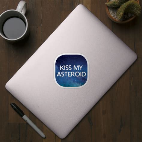 Kiss My Asteroid Kiss My Asteroid Sticker Teepublic