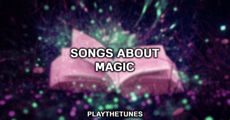 20 Best Songs About Magic Playthetunes 2022