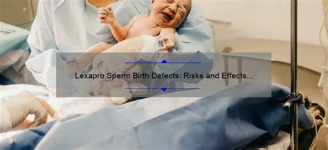 Lexapro Sperm Birth Defects Risks And Effects Explained Spermblog