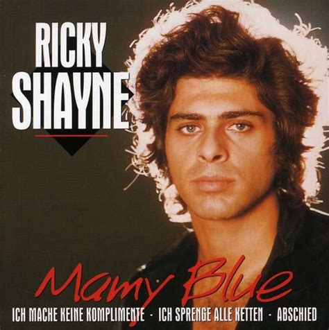 Pop singer and an actor of french and lebanese descent who was popular in europe in the 1960s, especially in germanophone countries. Ricky Shayne: Mamy Blue (CD) - jpc