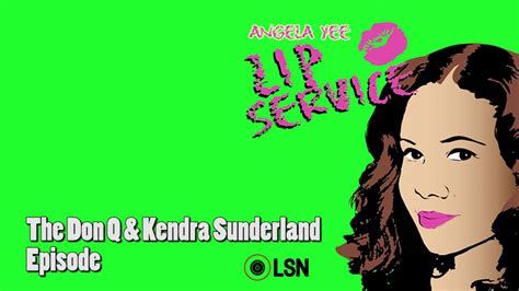 Angela Yee S Lip Service The Don Q Kendra Sunderland Episode Youtube