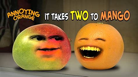 Annoying Orange It Takes Two To Mango Annoying Orange Wiki Fandom
