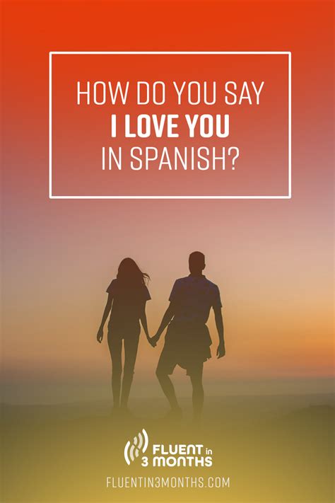 How To Say I Love You In Spanish And Other Romantic Phrases