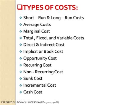 Unlike other types of cost, opportunity cost does not require the payment of cash or its equivalent. Types Of Costs (Economics & Management Purpose)