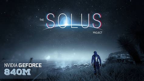 The Solus Project Laptop Gameplay And Benchmark Nvidia 840m 940m