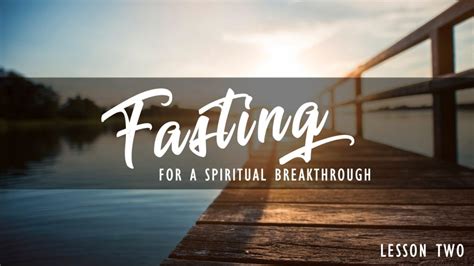 Fasting For A Spiritual Breakthrough Lesson Two Church Of Pentecost
