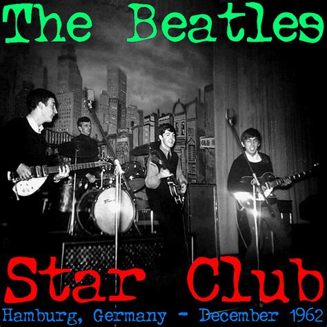 Star Club Hamburg Germany December 1962 • Unofficial Live By The