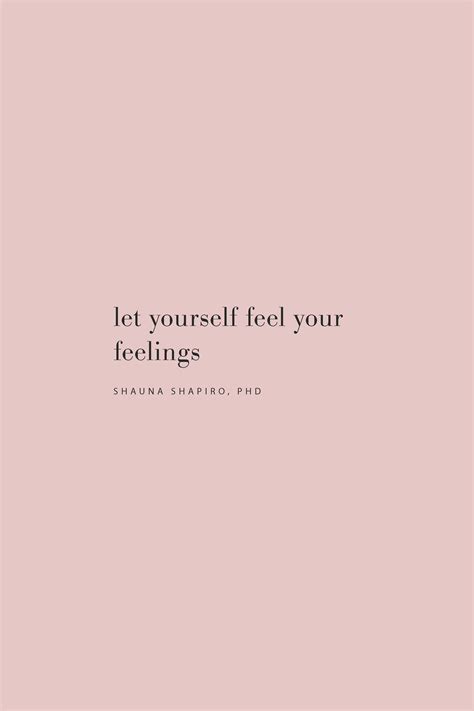 Let Yourself Feel Your Feelings Quotes Self Compassion Words