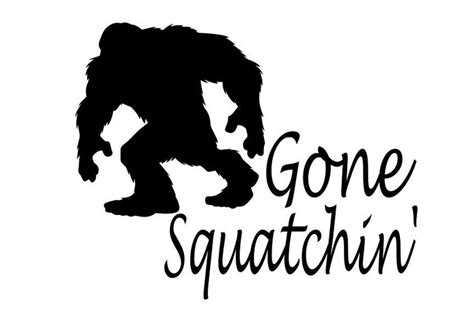Gone Squatchin SVG FILE ONLY Etsy