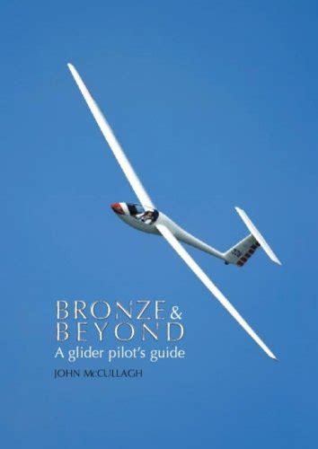 Bronze And Beyond A Glider Pilots Guide Mccullagh John S