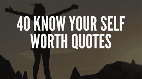 40 Know Your Self Worth Quotes