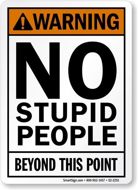 Warning No Stupid People Beyond This Point Funny Sign Sku