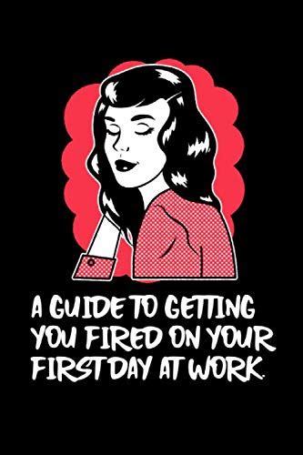 A Guide To Getting You Fired On Your First Day At Work Snarky Retro