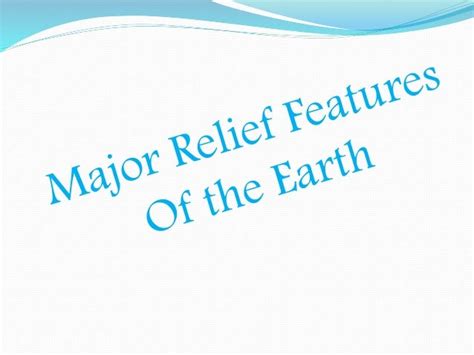 Major Relief Features Of The Earth