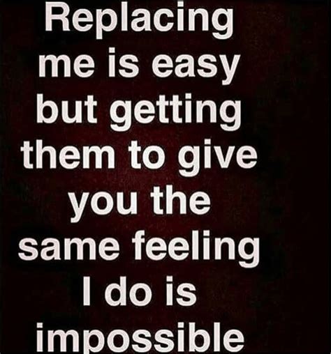 A Quote That Says Replacing Me Is Easy But Getting Them To Give You
