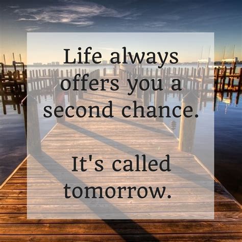Life Always Offers You A Second Chance Its Called Tomorrow Quotes