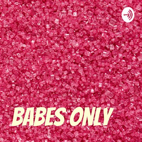 Babes Only Podcast On Spotify