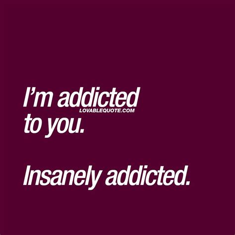 Romantic Quote For Him And Her Im Addicted To You Insanely Addicted Romantic Quotes For Him
